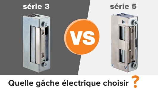 Bien choisir sa gâche électrique pour porte ou portillon ! Série 3 ou série 5 ?